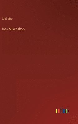 Das Mikroskop 1