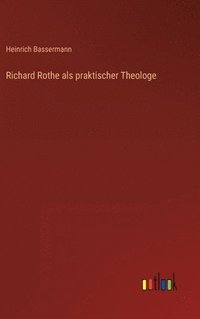 bokomslag Richard Rothe als praktischer Theologe