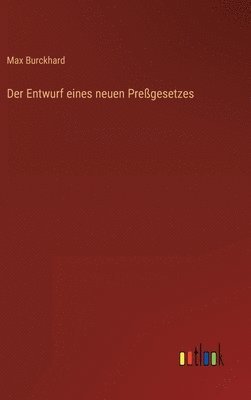 Max Burckhard - Entwurf eines neuen Preßgesetzes, Inbunden