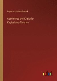 bokomslag Geschichte und Kritik der Kapitalzins-Theorien