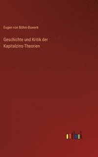bokomslag Geschichte und Kritik der Kapitalzins-Theorien