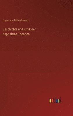 Geschichte und Kritik der Kapitalzins-Theorien 1