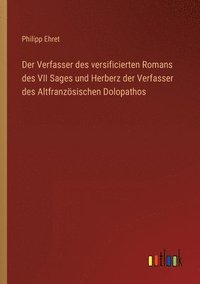 bokomslag Der Verfasser des versificierten Romans des VII Sages und Herberz der Verfasser des Altfranzsischen Dolopathos