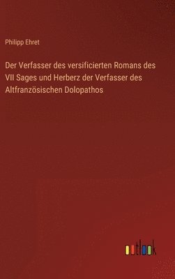 bokomslag Der Verfasser des versificierten Romans des VII Sages und Herberz der Verfasser des Altfranzsischen Dolopathos