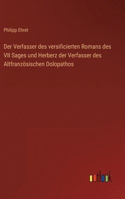 Philipp Ehret - Verfasser des versificierten Romans des VII Sages und Herberz der Verfasser des Altfranzösischen Dolopathos, Inbunden