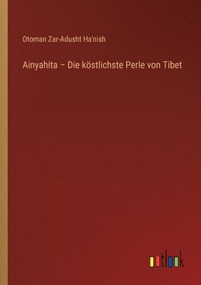 bokomslag Ainyahita - Die kstlichste Perle von Tibet