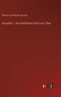 bokomslag Ainyahita - Die kstlichste Perle von Tibet