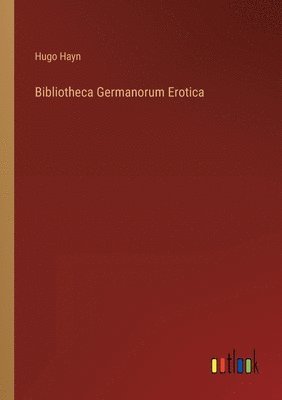 Bibliotheca Germanorum Erotica 1