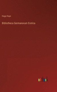 bokomslag Bibliotheca Germanorum Erotica