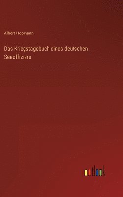 bokomslag Das Kriegstagebuch eines deutschen Seeoffiziers