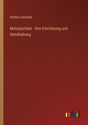 bokomslag Motorjachten - ihre Einrichtung und Handhabung