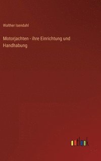 bokomslag Motorjachten - ihre Einrichtung und Handhabung