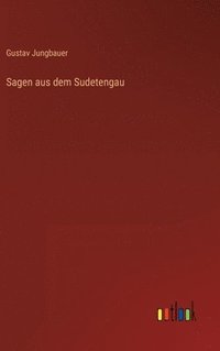 bokomslag Sagen aus dem Sudetengau