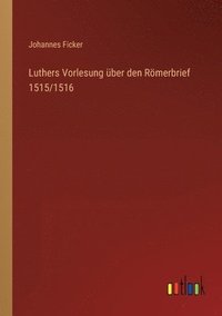 bokomslag Luthers Vorlesung ber den Rmerbrief 1515/1516