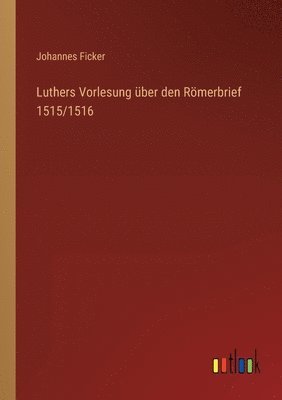 Luthers Vorlesung über den Römerbrief 1515/1516