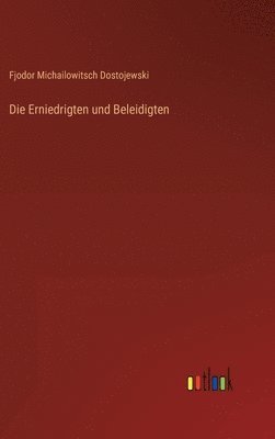 Fjodor Michailowitsch Dostojewski - Erniedrigten und Beleidigten, Inbunden