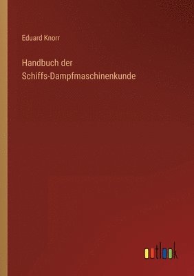 bokomslag Handbuch der Schiffs-Dampfmaschinenkunde