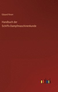 bokomslag Handbuch der Schiffs-Dampfmaschinenkunde