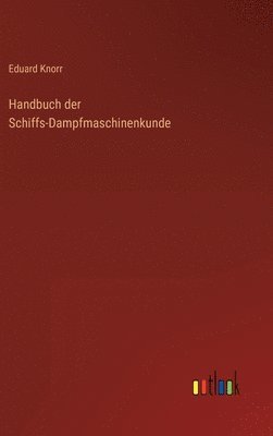 bokomslag Handbuch der Schiffs-Dampfmaschinenkunde