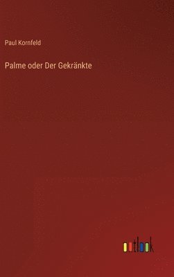 bokomslag Palme oder Der Gekrnkte