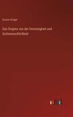 bokomslag Das Dogma von der Dreieinigkeit und Gottmenschlichkeit