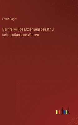 bokomslag Der freiwillige Erziehungsbeirat fr schulentlassene Waisen