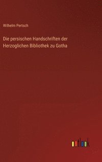 bokomslag Die persischen Handschriften der Herzoglichen Bibliothek zu Gotha