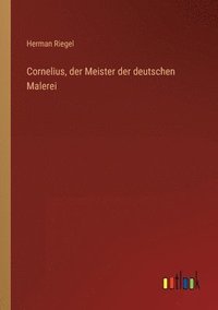 bokomslag Cornelius, der Meister der deutschen Malerei