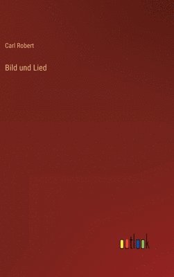 Carl Robert - Bild und Lied, Inbunden