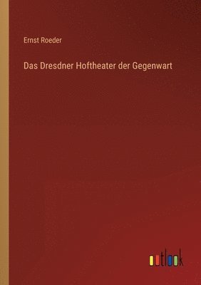 bokomslag Das Dresdner Hoftheater der Gegenwart