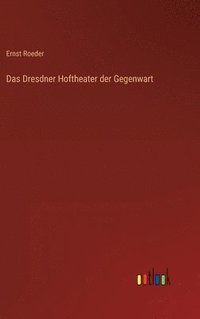 bokomslag Das Dresdner Hoftheater der Gegenwart
