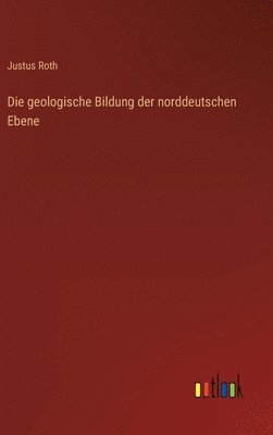 Die geologische Bildung der norddeutschen Ebene 1