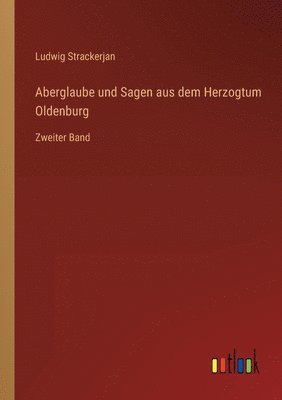 bokomslag Aberglaube und Sagen aus dem Herzogtum Oldenburg