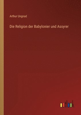 Religion der Babylonier und Assyrer