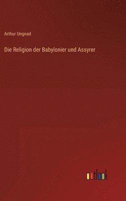 Die Religion der Babylonier und Assyrer 1