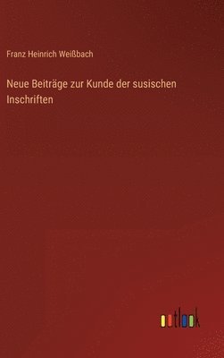 Neue Beiträge zur Kunde der susischen Inschriften