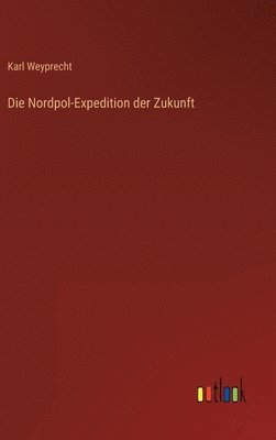 bokomslag Die Nordpol-Expedition der Zukunft