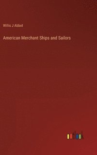 bokomslag American Merchant Ships and Sailors