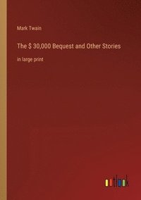 bokomslag The $ 30,000 Bequest and Other Stories