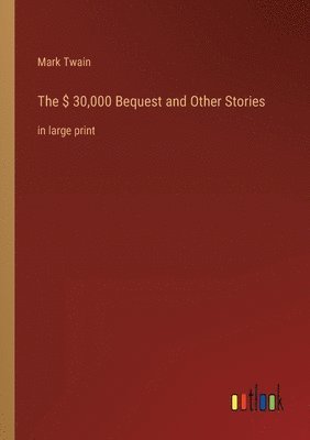 bokomslag The $ 30,000 Bequest and Other Stories