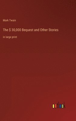 The $ 30,000 Bequest and Other Stories 1