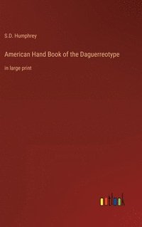 bokomslag American Hand Book of the Daguerreotype