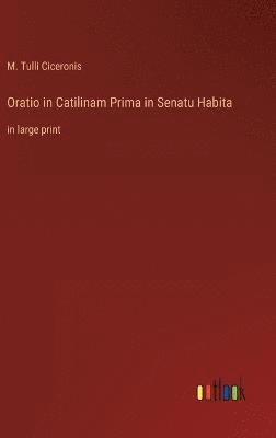 bokomslag Oratio in Catilinam Prima in Senatu Habita