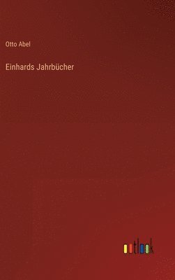 Otto Abel - Einhards Jahrbücher, Inbunden