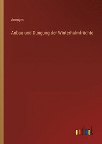 bokomslag Anbau und Düngung der Winterhalmfrüchte