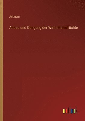 bokomslag Anbau und Dungung der Winterhalmfruchte