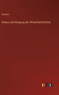 bokomslag Anbau und Düngung der Winterhalmfrüchte