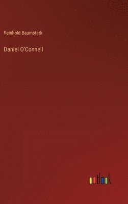 Reinhold Baumstark - Daniel O'Connell, Inbunden