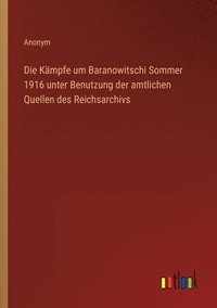 bokomslag Kämpfe um Baranowitschi Sommer 1916 unter Benutzung der amtlichen Quellen des Reichsarchivs