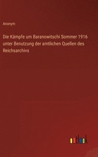 bokomslag Kämpfe um Baranowitschi Sommer 1916 unter Benutzung der amtlichen Quellen des Reichsarchivs